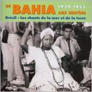 Title: From Bahia to the Sertoes: Brazil 1939-1955, Songs of the Sea and the Land, Artist: N/A