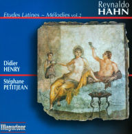 Reynaldo Hahn: Etudes Latines; Mélodies, Vol. 2