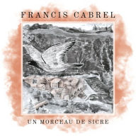 Title: Un Morceau de Sicre, Artist: Francis Cabrel