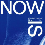 Title: Now Is, Artist: Rival Consoles