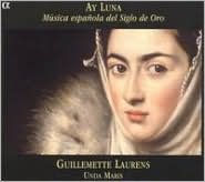 Title: Ay Luna: M¿¿sica espa¿¿ola del Siglo de Oro, Artist: Guillemette Laurens