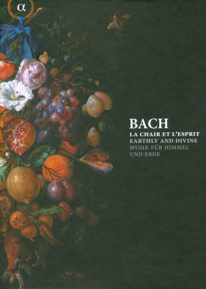 Bach: La Chair et l'Esprit - Earthly and Divine