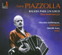 Piazzolla: Balada para un loco