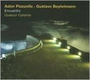 Title: Astor Piazzolla, Gustavo Beytelmann: Encuentro, Artist: Quatuor Caliente