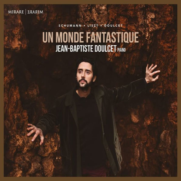 Un Monde Fantastique: Schumann, Liszt, Doulcet