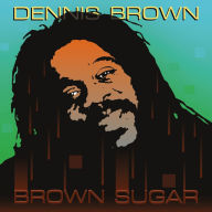 Title: Brown Sugar, Artist: Dennis Brown