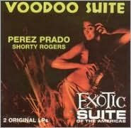 Title: Voodoo Suite/Exotic Suite of the Americas, Artist: Perez Prado