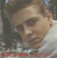 Title: Somethin' Else: The Ultimate Collection, Artist: Eddie Cochran