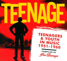 Teenage: Teenagers & Youth in Music 1951-1960
