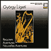 Title: Ligeti: Requiem Aventures Nouvelles Aventures, Artist: N/A
