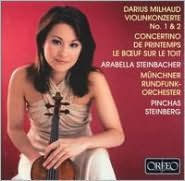 Milhaud: Violinkonzert No. 1 & 2; Concertino de Printemps; Le Bœuf sur le toit