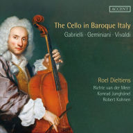 Title: The Cello in Baroque Italy: Gabrielli, Marcello, Vivaldi, Artist: Roel Dieltiens