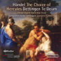 H¿¿ndel: The Choice of Hercules; Dettingen Te deum