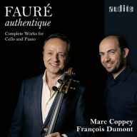 Title: Fauré authentique: Complete Works for Cello and Piano, Artist: Marc Coppey