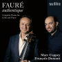 Fauré authentique: Complete Works for Cello and Piano