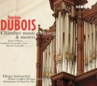 Title: Th¿¿odore Dubois: Chamber Music with Organ & Motets, Artist: Dubois,Theodore