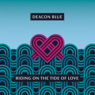 Title: Riding on the Tide of Love, Artist: Deacon Blue