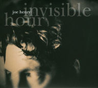 Title: Invisible Hour, Artist: Joe Henry