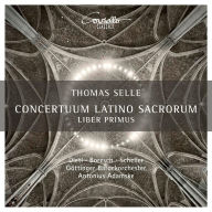 Title: Thomas Selle: Concertuum Latino Sacrorum, Liber Primus, Artist: Antonius Adamske