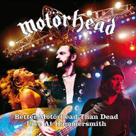 Title: Better Motorhead Than Dead [Live at Hammersmith], Artist: Motoerhead