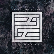 Title: Dissonants, Artist: Hands Like Houses