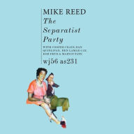 Title: The Separatist Party, Artist: Mike Reed