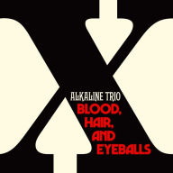 Title: Blood, Hair, and Eyeballs, Artist: Alkaline Trio
