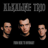 Title: From Here to Infirmary, Artist: Alkaline Trio