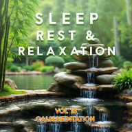 Sleep Rest and Relaxation, Vol.15: Calm