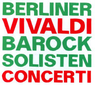 Title: Vivaldi: Concerti [2013], Artist: Vivaldi / Berliner Barock Solisten Rainer Kussmaul