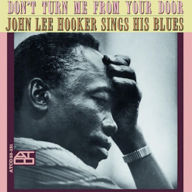 Title: Don't Turn Me from Your Door: John Lee Hooker Sings His Blues, Artist: John Lee Hooker