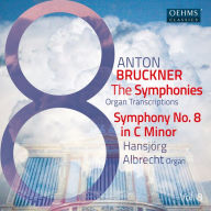 Title: Bruckner: The Symphonies Organ Transciptions, Vol. 8: Symphony No. 8 in C minor, Artist: Hansjoerg Albrecht