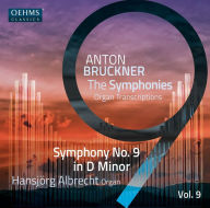 Title: Anton Bruckner: The Symphonies - Organ Transcriptions, Vol. 9, Artist: Hansjoerg Albrecht