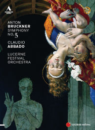Claudio Abbado/Lucerne Festival Orchestra: Anton Bruckner - Symphony No. 5