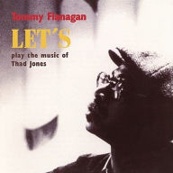 Title: Let's Play the Music of Thad Jones, Artist: Tommy Flanagan