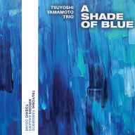 Title: A Shade of Blue, Artist: Tsuyoshi Yamamoto Trio