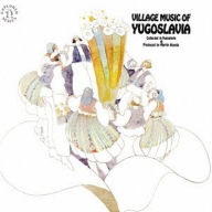 Title: Village Music of Yugoslavia: Songs & Dances From, Artist: N/A