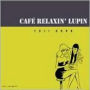 Lupin III: Cafe Relaxin' Lupin