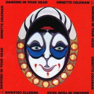 Title: Dancing in Your Head, Artist: Ornette Coleman