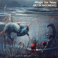 Title: Milagre dos Peixes, Artist: Milton Nascimento