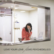 Title: Love Your Love, Artist: Love Psychedelico