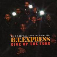 Give Up the Funk: The B.T. Express Anthology 1974-1982