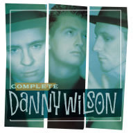 Title: Complete Danny Wilson, Artist: Danny Wilson