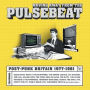 Moving Away From the Pulsebeat: Post Punk Britain 1977-1981