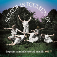 Title: Sumer Is Icumen In: The Pagan Sound of British & Irish Folk 1966-1975, Artist: 