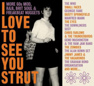 Title: Love to See You Strut: More 60s Mod, R&B, Brit Soul & Freakbeat Nuggets, Artist: 