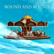 Title: Round & Round: Progressive Sounds of 1974, Artist: 