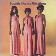 Sounds Like the Flirtations