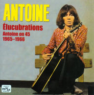 Élucubrations: Antoine on 45 1965-1966