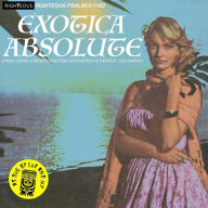Title: Exotica Absolute: Four Classic Albums From the Godfather of Exotica, Artist: Les Baxter